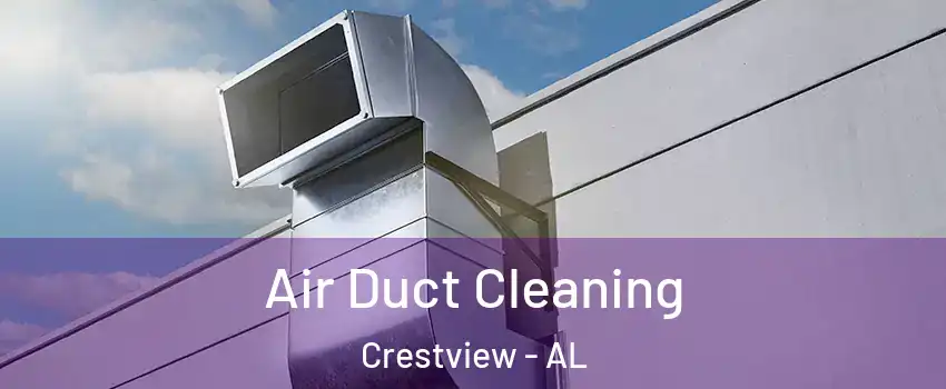 Air Duct Cleaning Crestview - AL