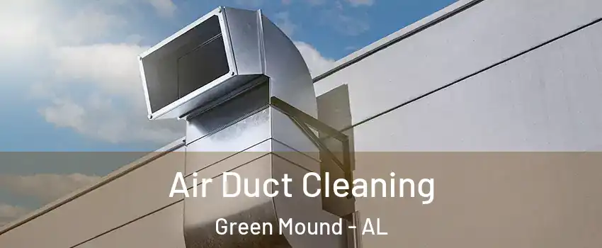 Air Duct Cleaning Green Mound - AL