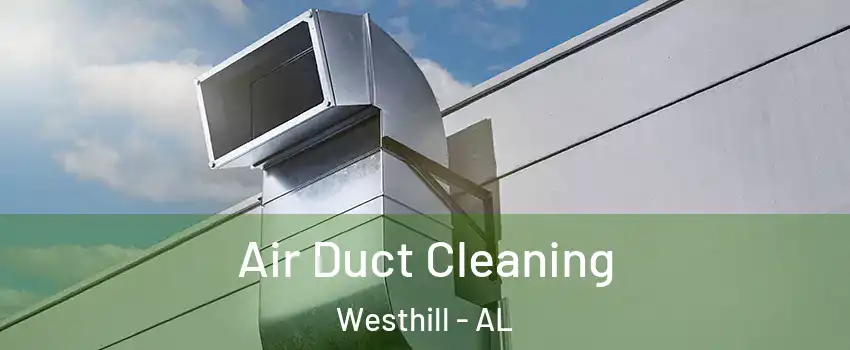 Air Duct Cleaning Westhill - AL