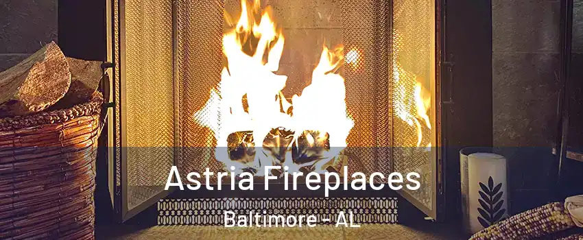 Astria Fireplaces Baltimore - AL