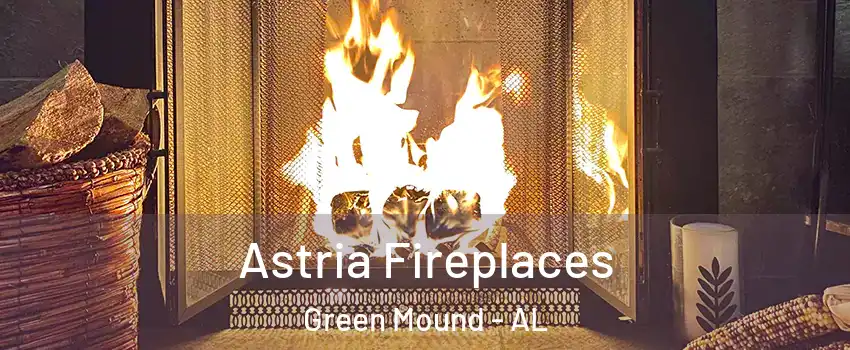 Astria Fireplaces Green Mound - AL