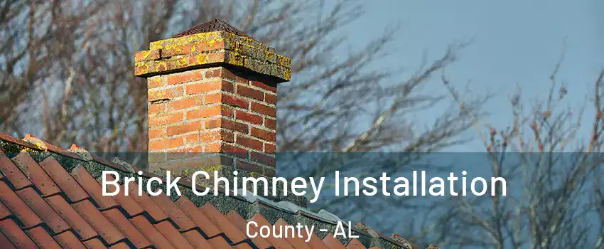 Brick Chimney Installation County - AL