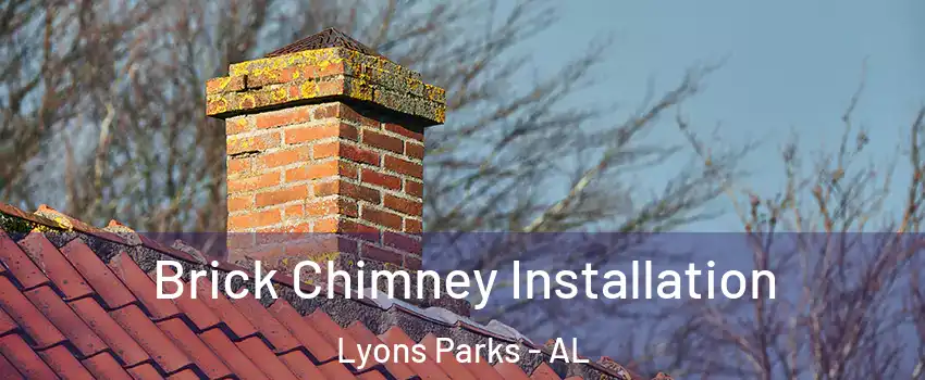 Brick Chimney Installation Lyons Parks - AL