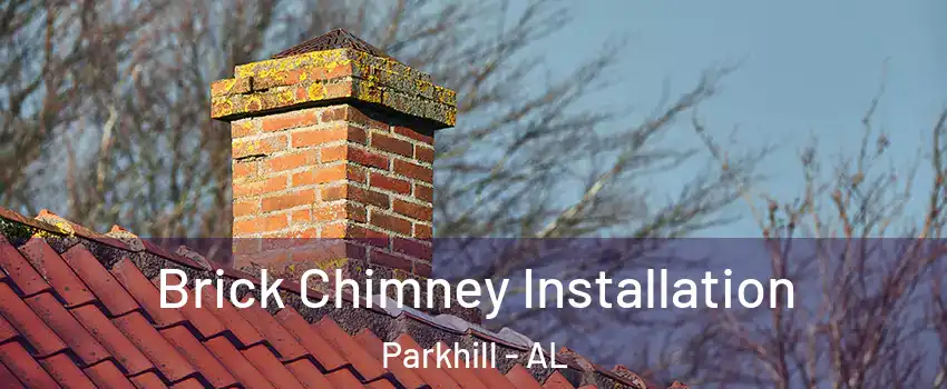Brick Chimney Installation Parkhill - AL