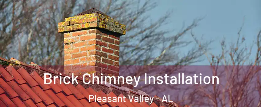 Brick Chimney Installation Pleasant Valley - AL