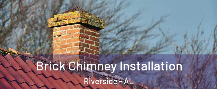 Brick Chimney Installation Riverside - AL