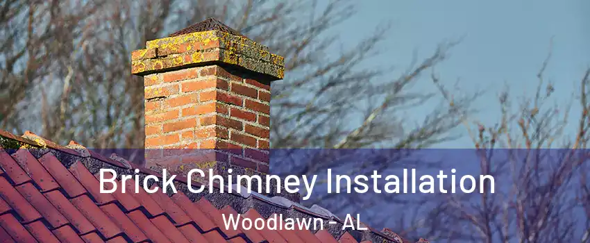 Brick Chimney Installation Woodlawn - AL