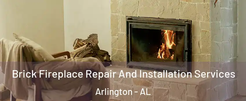 Brick Fireplace Repair And Installation Services Arlington - AL