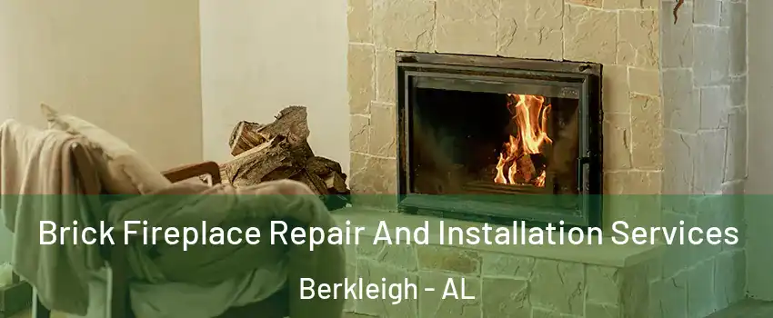 Brick Fireplace Repair And Installation Services Berkleigh - AL