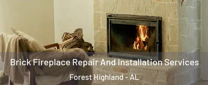 Brick Fireplace Repair And Installation Services Forest Highland - AL