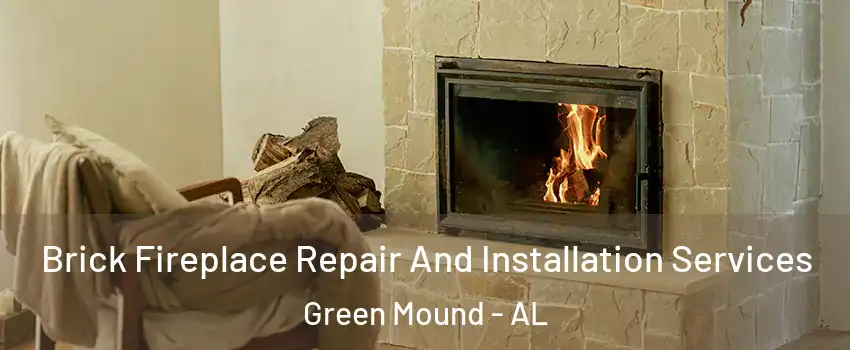 Brick Fireplace Repair And Installation Services Green Mound - AL
