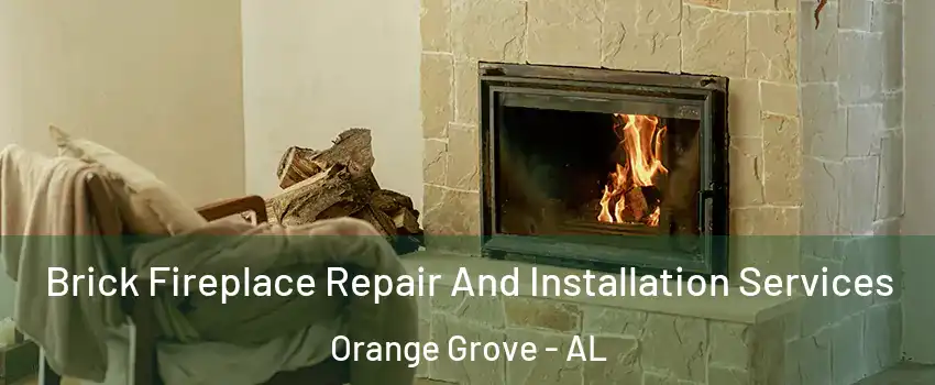 Brick Fireplace Repair And Installation Services Orange Grove - AL