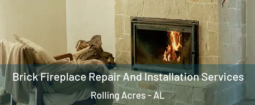 Brick Fireplace Repair And Installation Services Rolling Acres - AL