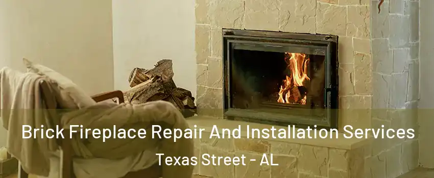 Brick Fireplace Repair And Installation Services Texas Street - AL