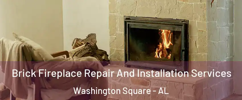 Brick Fireplace Repair And Installation Services Washington Square - AL