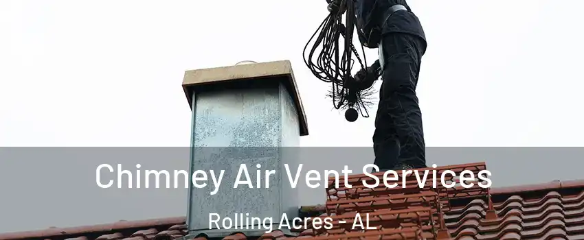 Chimney Air Vent Services Rolling Acres - AL