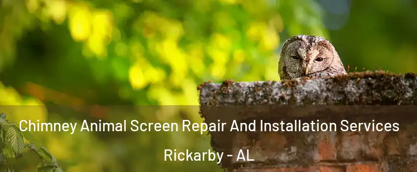 Chimney Animal Screen Repair And Installation Services Rickarby - AL