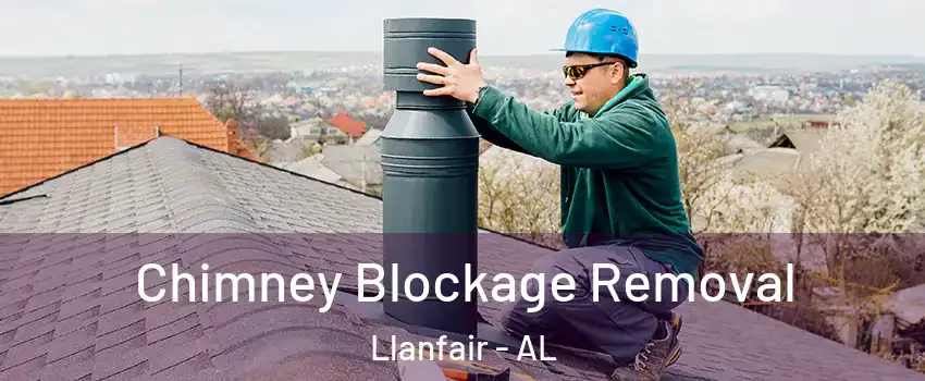 Chimney Blockage Removal Llanfair - AL