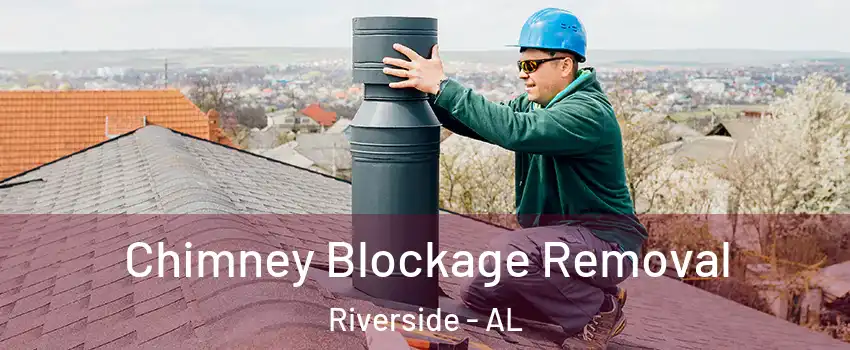 Chimney Blockage Removal Riverside - AL