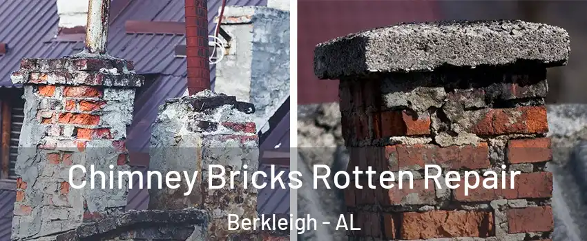 Chimney Bricks Rotten Repair Berkleigh - AL
