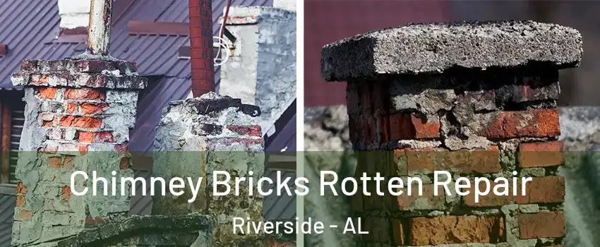 Chimney Bricks Rotten Repair Riverside - AL