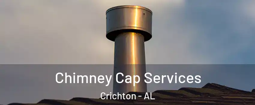 Chimney Cap Services Crichton - AL