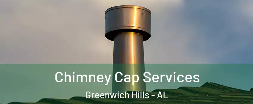 Chimney Cap Services Greenwich Hills - AL