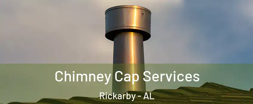 Chimney Cap Services Rickarby - AL