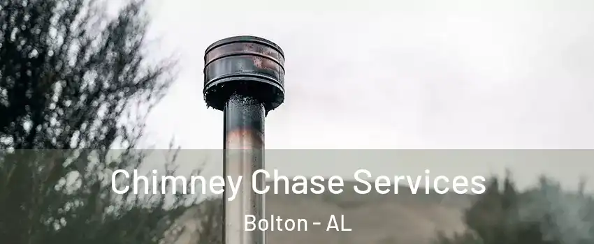 Chimney Chase Services Bolton - AL