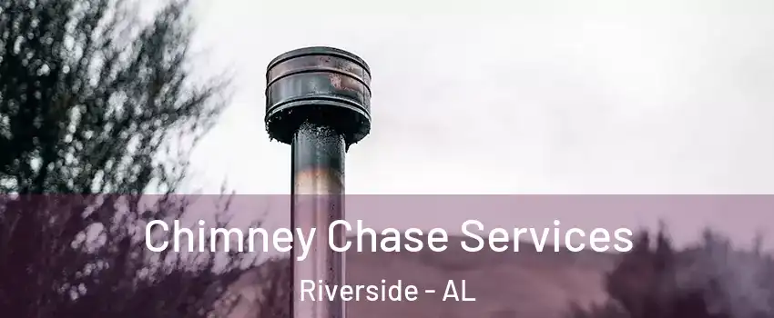 Chimney Chase Services Riverside - AL