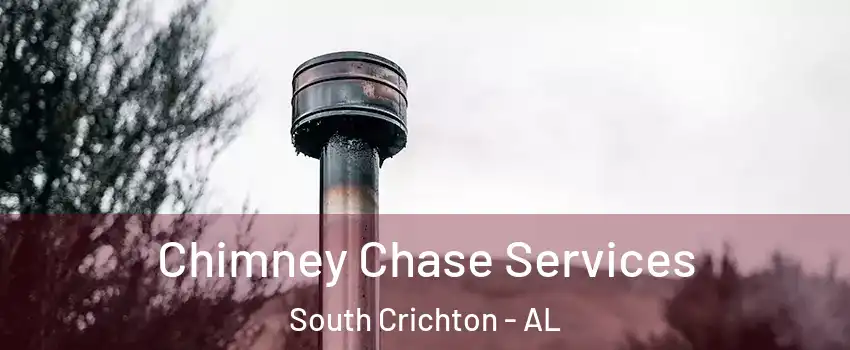 Chimney Chase Services South Crichton - AL