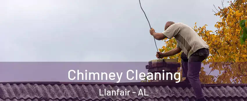 Chimney Cleaning Llanfair - AL