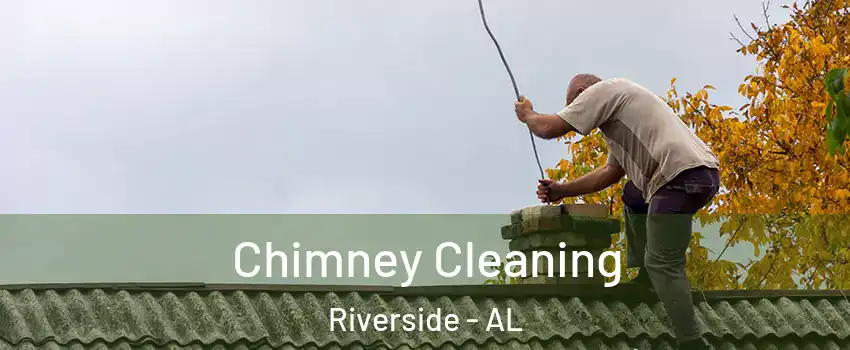 Chimney Cleaning Riverside - AL