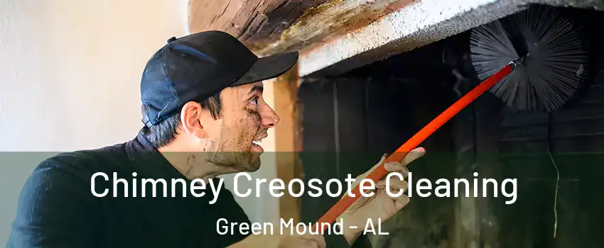 Chimney Creosote Cleaning Green Mound - AL