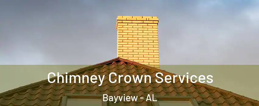 Chimney Crown Services Bayview - AL