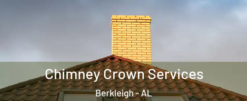 Chimney Crown Services Berkleigh - AL