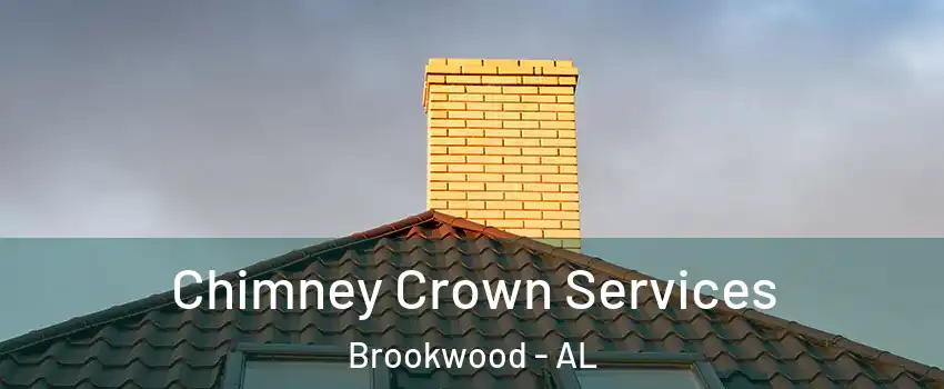 Chimney Crown Services Brookwood - AL