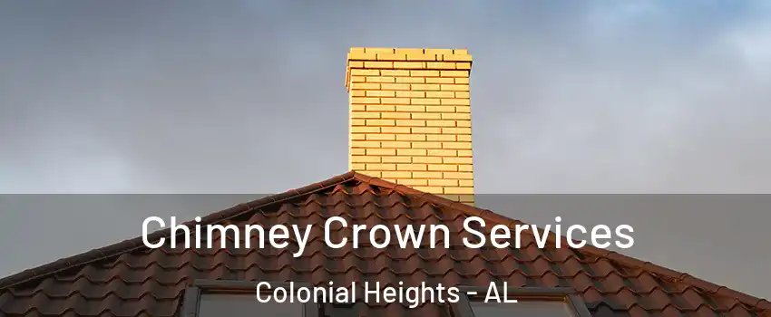 Chimney Crown Services Colonial Heights - AL