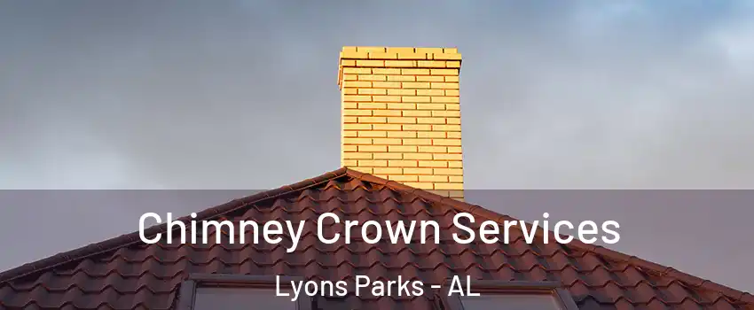 Chimney Crown Services Lyons Parks - AL