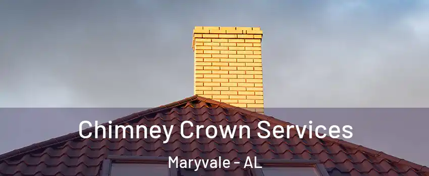 Chimney Crown Services Maryvale - AL