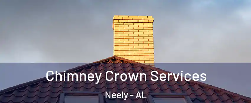 Chimney Crown Services Neely - AL