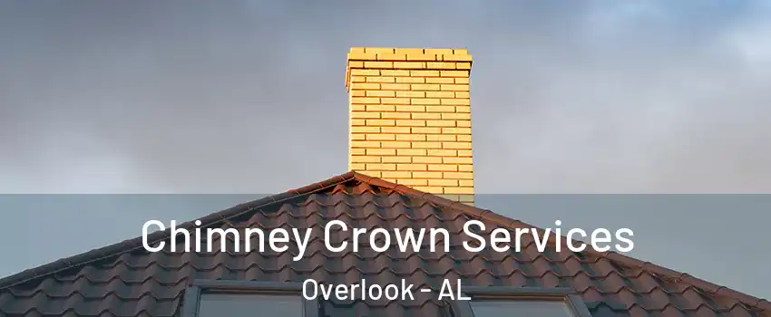 Chimney Crown Services Overlook - AL