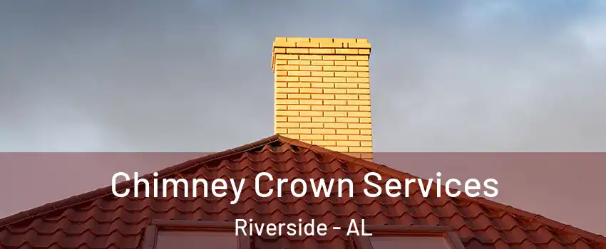 Chimney Crown Services Riverside - AL