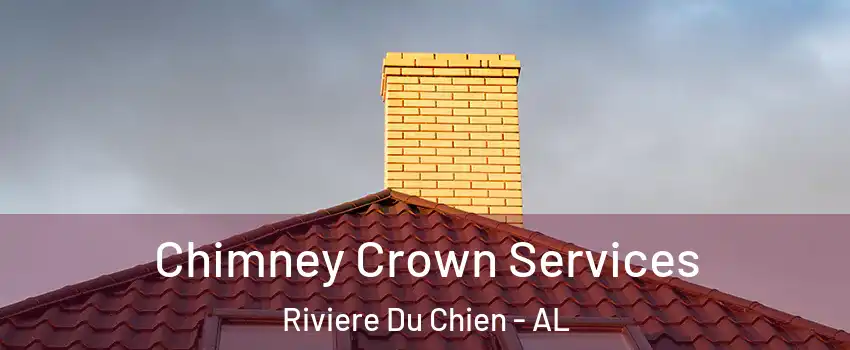Chimney Crown Services Riviere Du Chien - AL