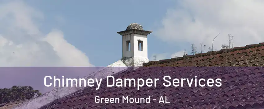 Chimney Damper Services Green Mound - AL