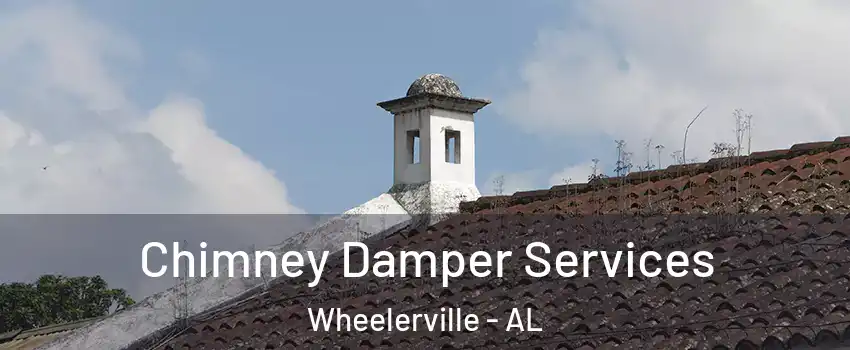 Chimney Damper Services Wheelerville - AL