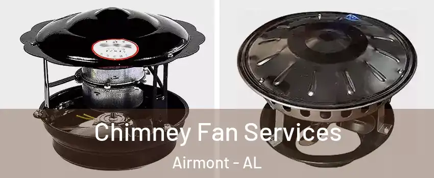 Chimney Fan Services Airmont - AL