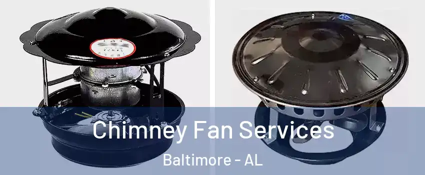 Chimney Fan Services Baltimore - AL