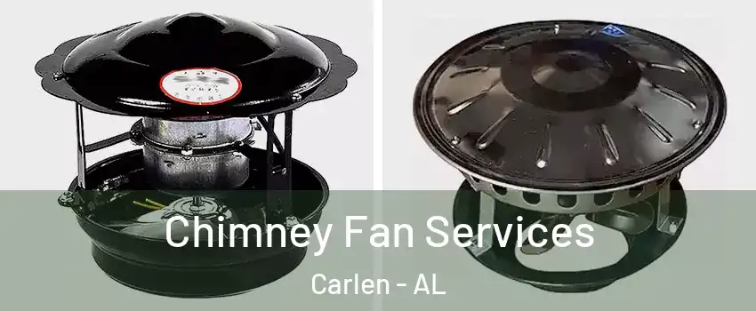 Chimney Fan Services Carlen - AL