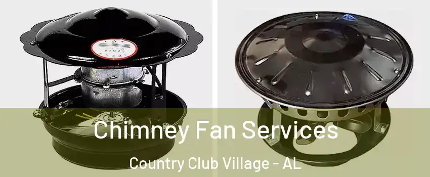 Chimney Fan Services Country Club Village - AL